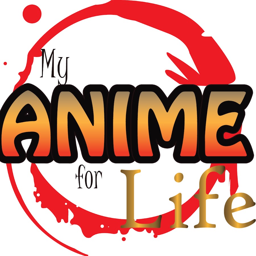 My Anime For Life - YouTube