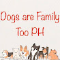 Dogs Are Family Too PH