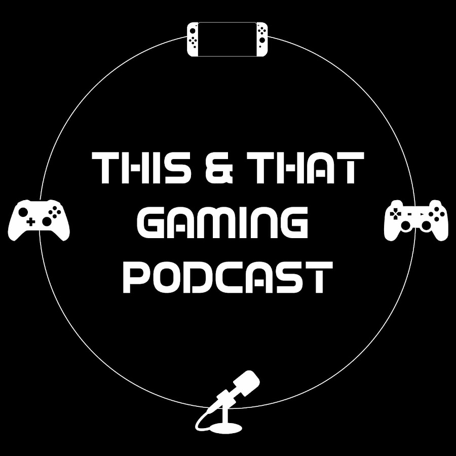 This & That Gaming Podcast