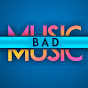 Music Bad