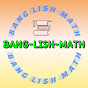 BANG-LISH-MATH