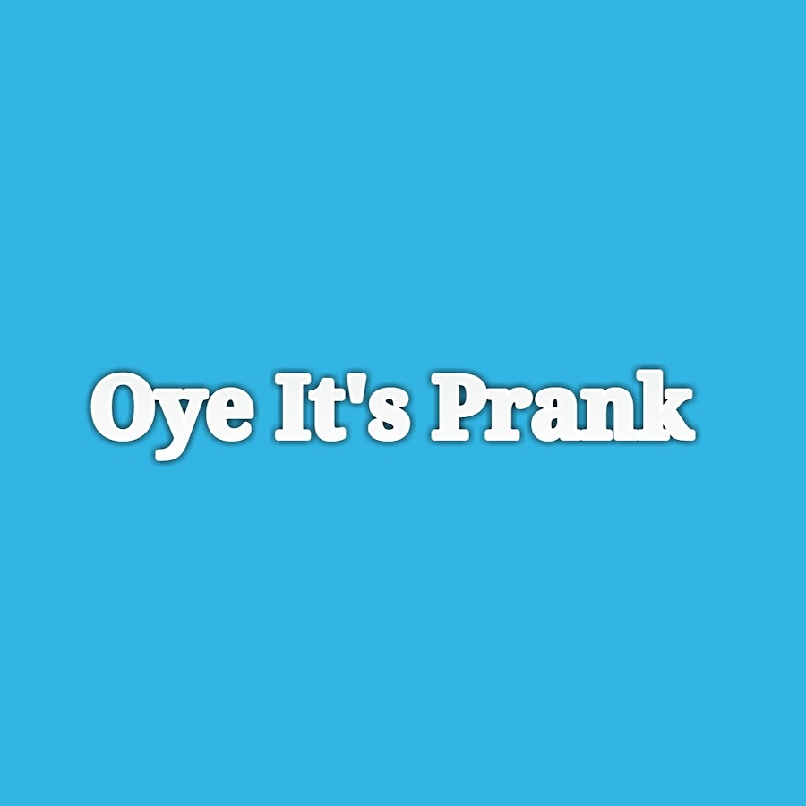Oye It's Prank