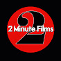 2 Minute Films