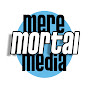 Mere Mortal Media
