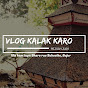 VLOG KALAK KARO