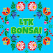 LTK Bonsai