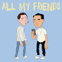 All My Friends All My Friends