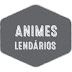 Animes Lendários