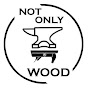 Not only Wood