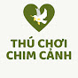 Thú Chơi Chim Cảnh