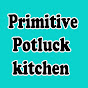 Primitive Potluck Kitchen