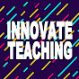 INNOVATE TEACHING