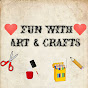 FUN WITH ART AND CRAFTS