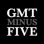 GMT Minus Five