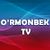 O'RMONBEK TV