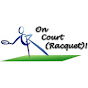 On Court Racquet!