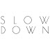 Slow Down Music