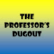 The Professor's Dugout