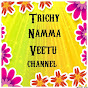 Trichy Namma veetu channel.