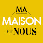 Ma Maison et nous Blogzine Maison