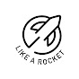 LIKE A ROCKET