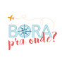 Bora Pra Onde?