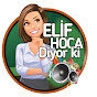 Elif Hoca Diyor Ki