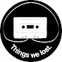 Things We Lost In Tapes