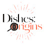 Dishes: Origins