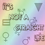 It's Not a Straight Life