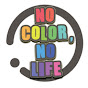 NO COLOR , NO LIFE