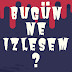 Bugün Ne İzlesem?