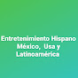 Entretenimiento Hispano México, USA, Latinoamerica