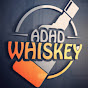 ADHD Whiskey