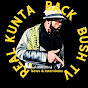 REAL KUNTA BACK BUSH TV Up top