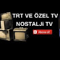 TRT VE ÖZEL NOSTALJİ TV