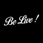 Be live!