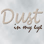 Dust In My Eye