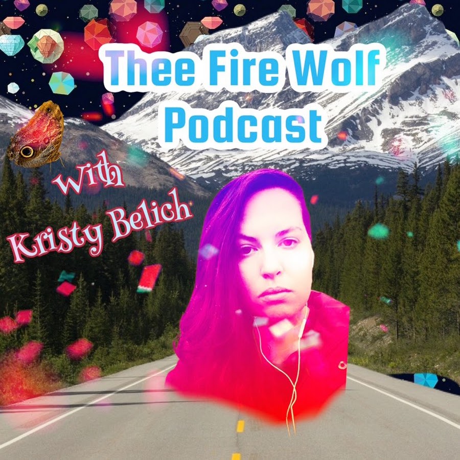 THee Fire Wolf Podcast Vlogs with Kristy Belich