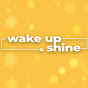 Wake Up & Shine