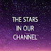 THE STARS IN OUR CHANNEL