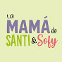 Mamá Santi y Sofy