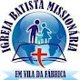 IGREJA BATISTA MISSIONÁRIA EM VILA DA FÁBRICA