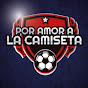 Por Amor a la Camiseta