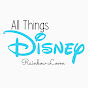 All Things Disney