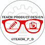 TEACH PRODUCT DESIGN