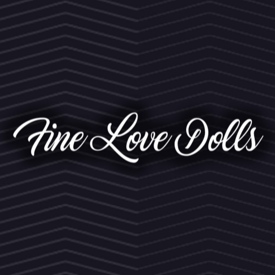 Fine Love Dolls - YouTube