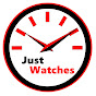 Just Watches