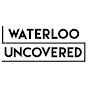 Waterloo Uncovered