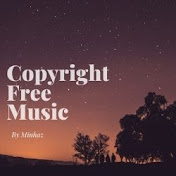 Copyright Free Music by Minhaz